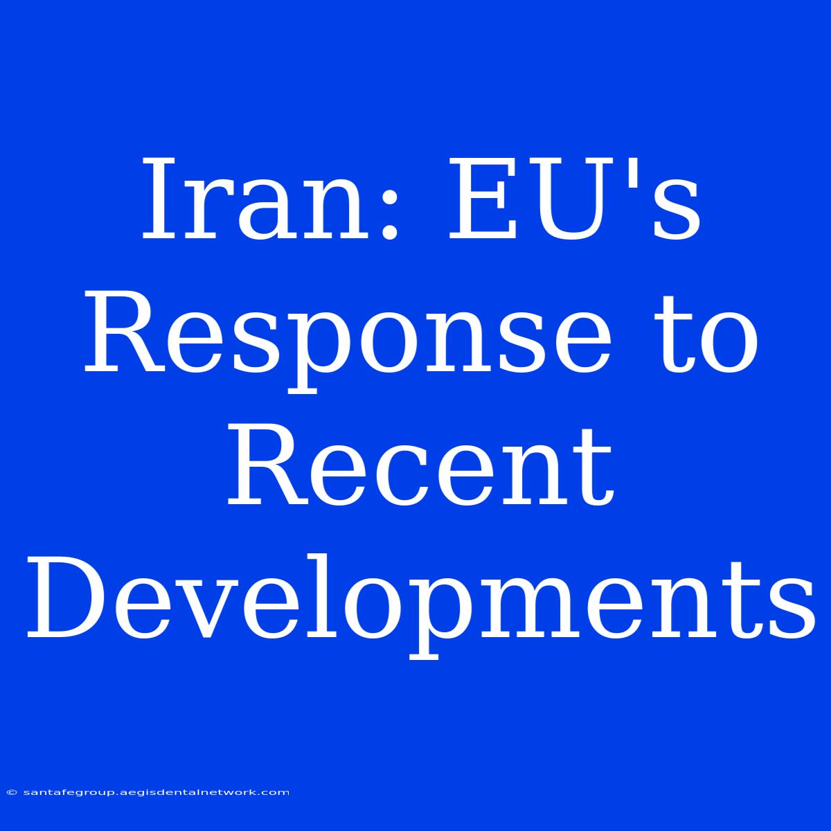 Iran: EU's Response To Recent Developments