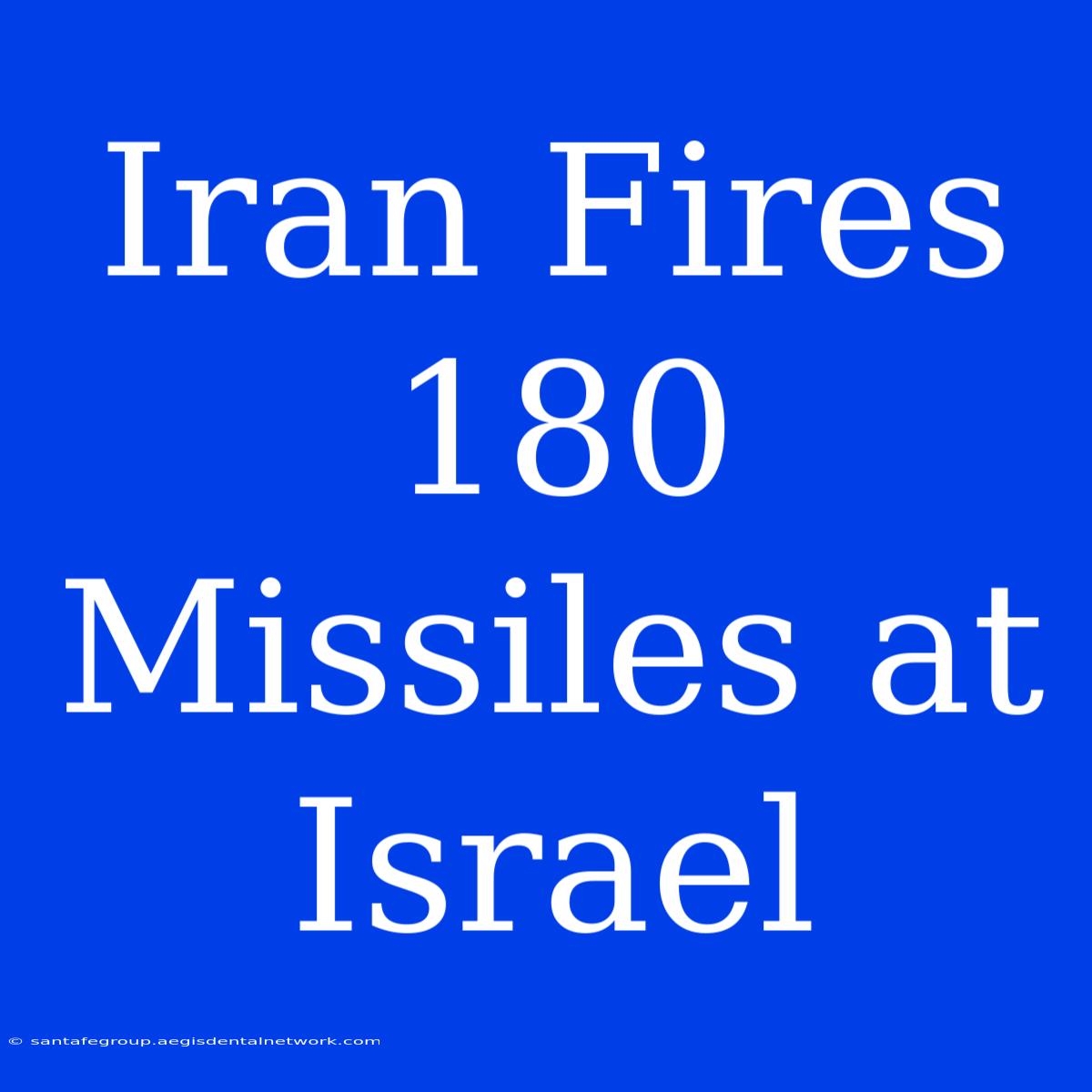 Iran Fires 180 Missiles At Israel