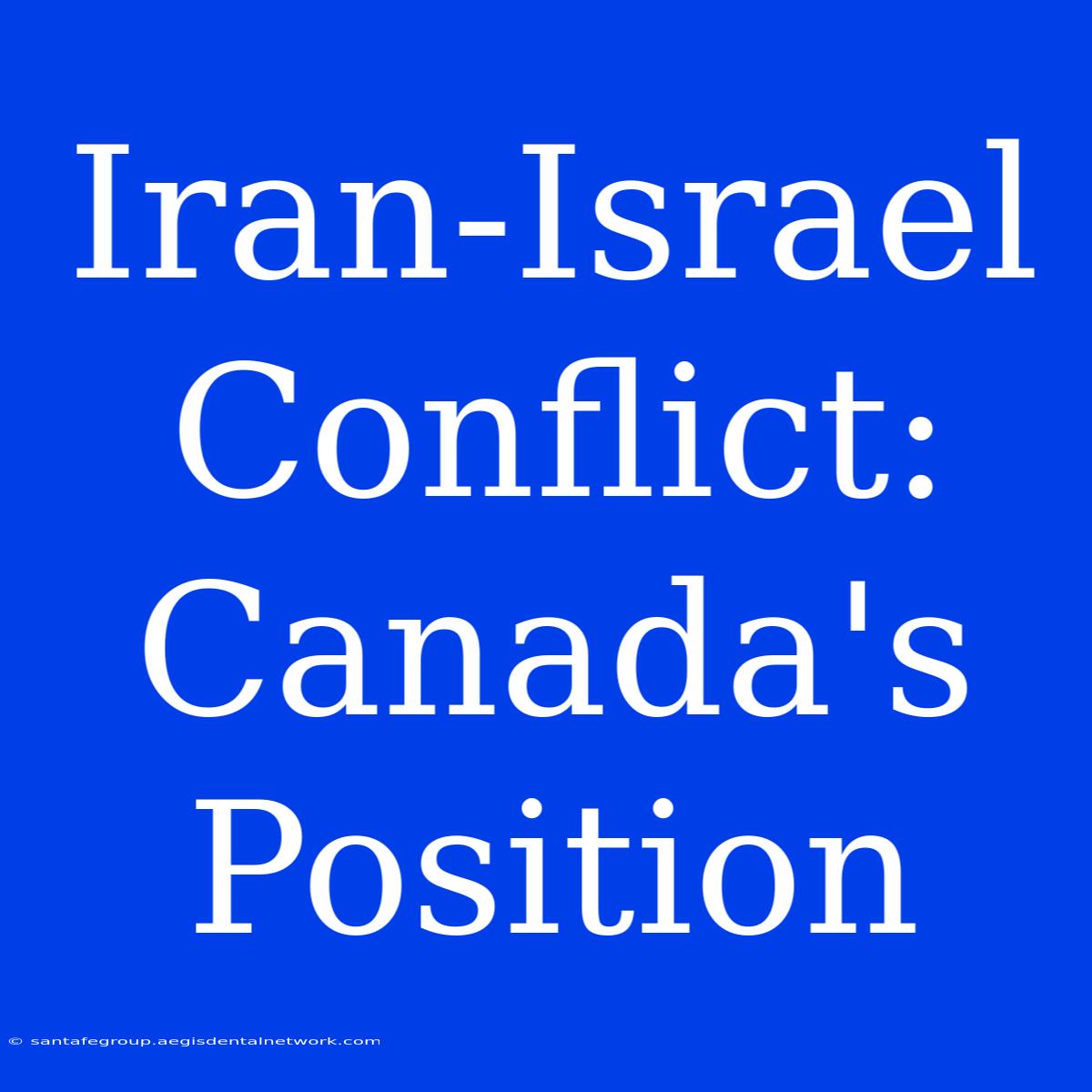 Iran-Israel Conflict: Canada's Position