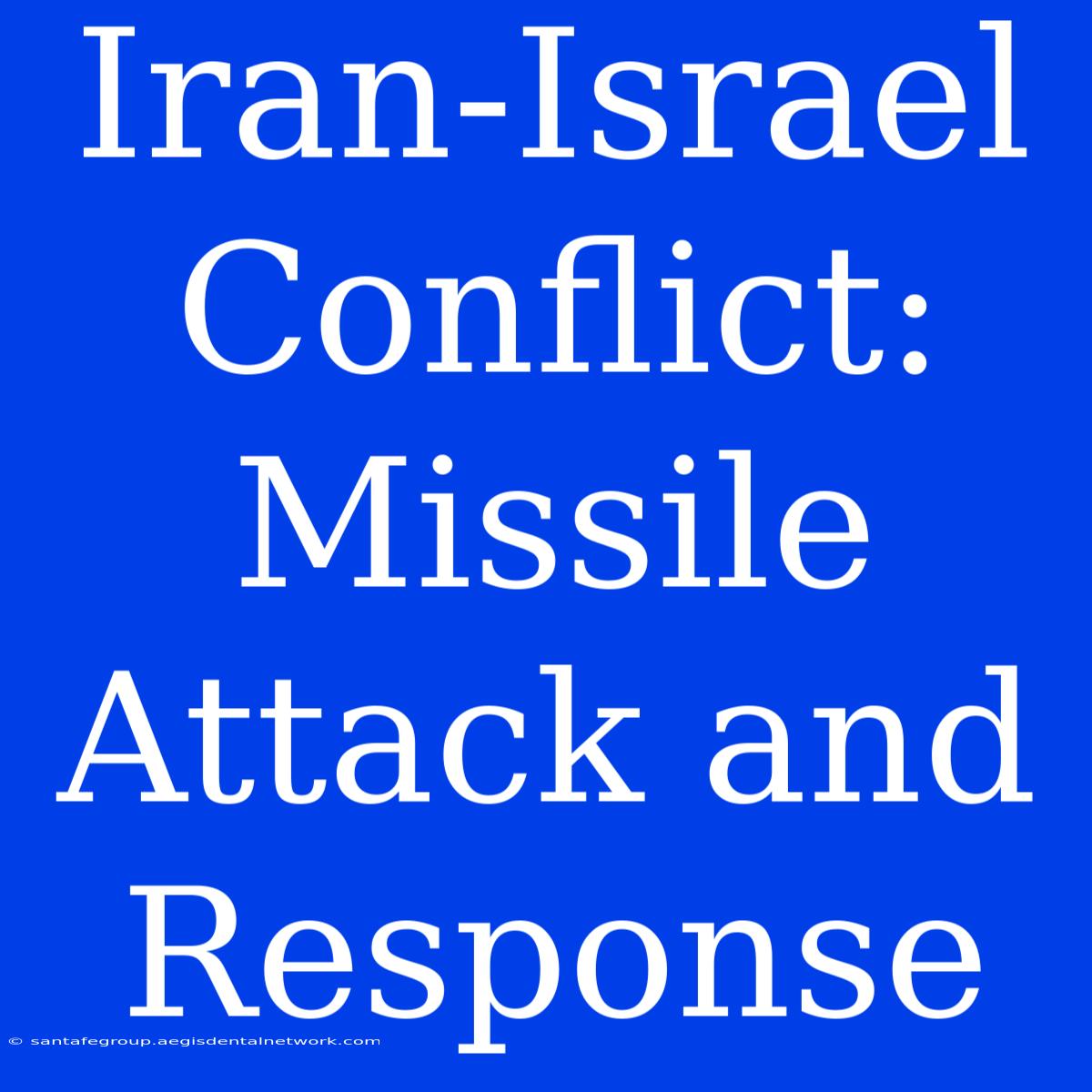 Iran-Israel Conflict: Missile Attack And Response 