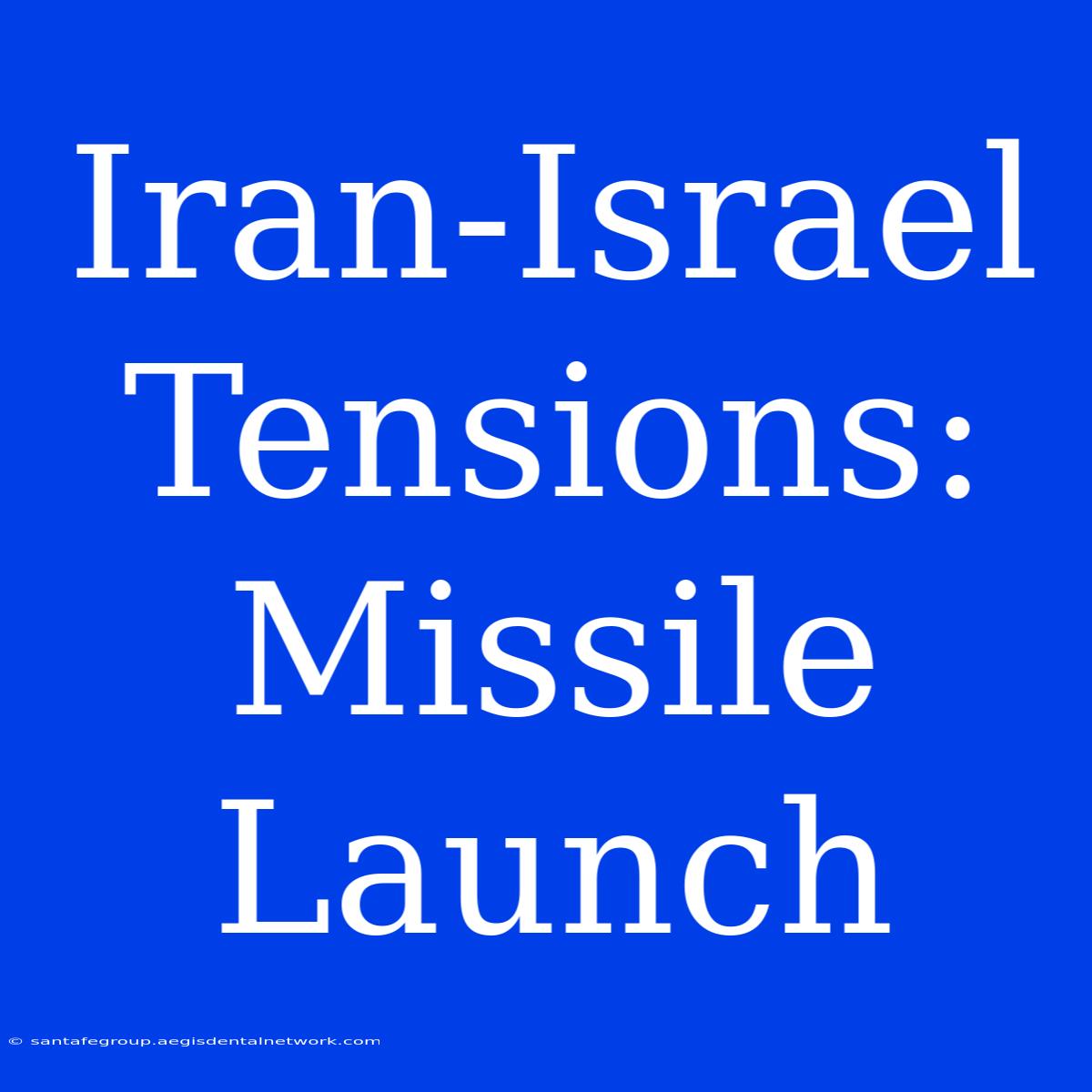 Iran-Israel Tensions: Missile Launch