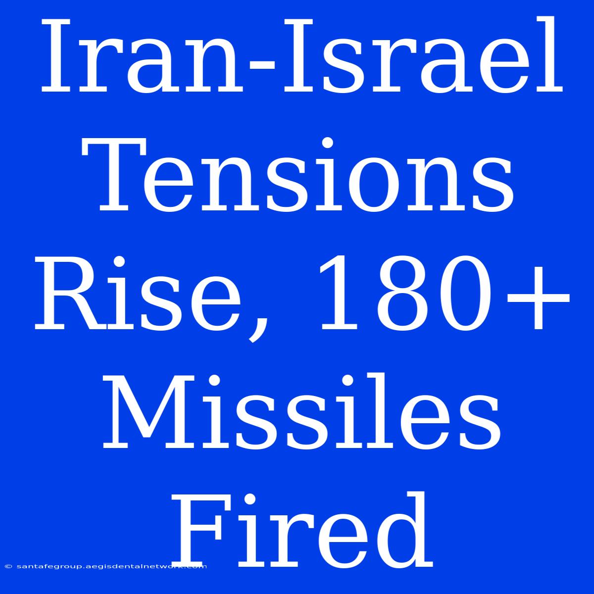 Iran-Israel Tensions Rise, 180+ Missiles Fired