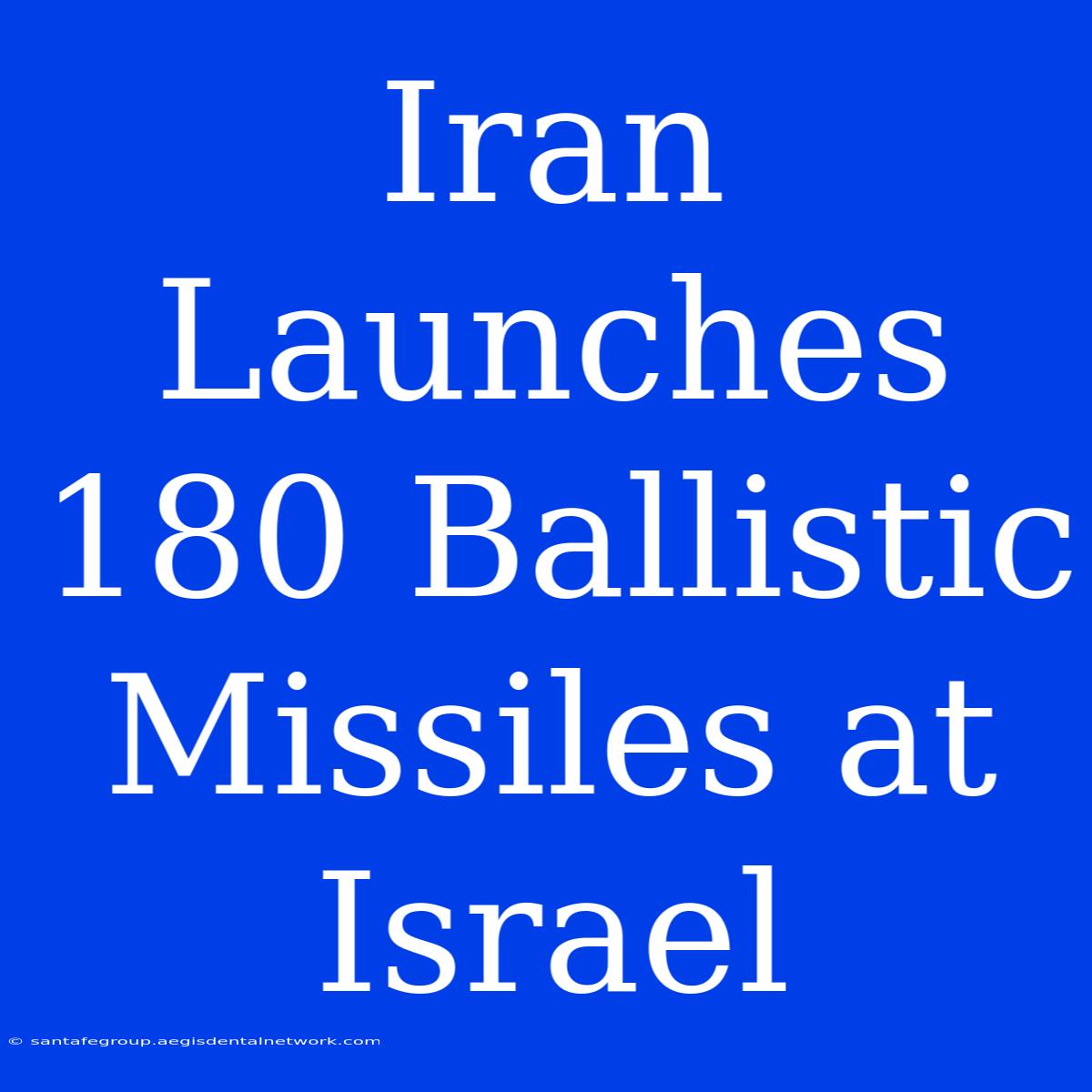 Iran Launches 180 Ballistic Missiles At Israel