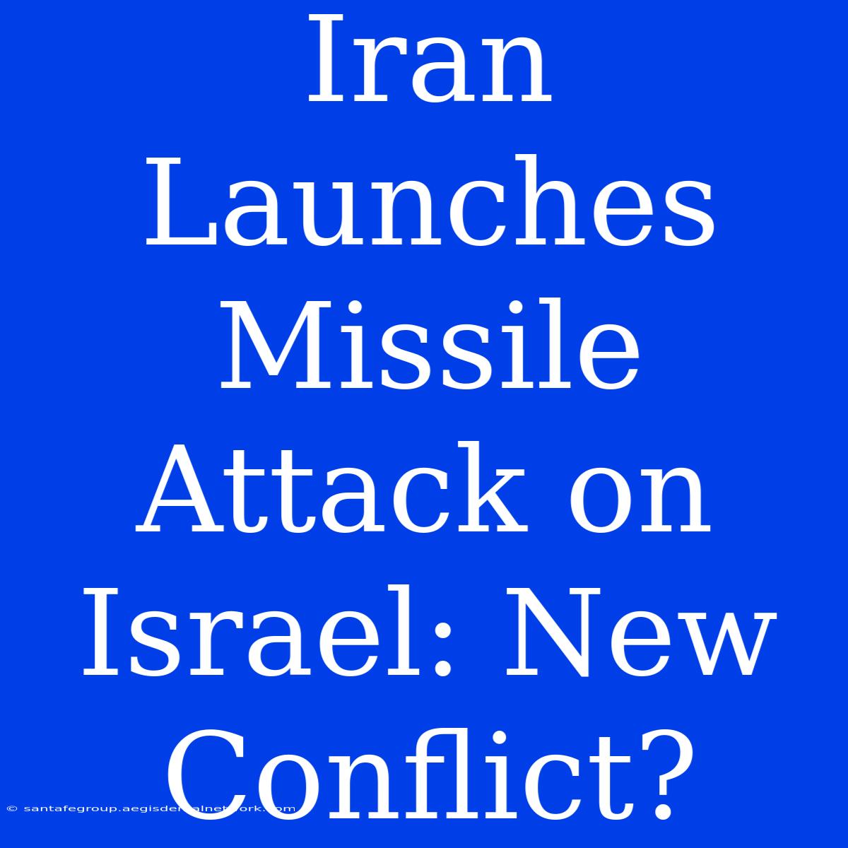 Iran Launches Missile Attack On Israel: New Conflict?