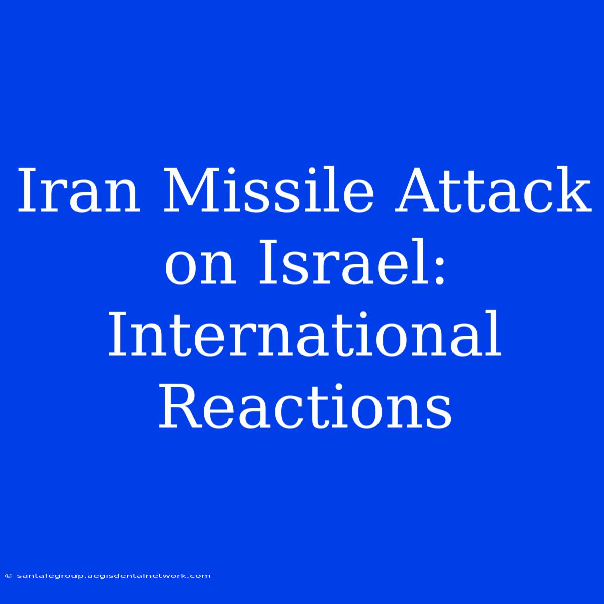 Iran Missile Attack On Israel: International Reactions