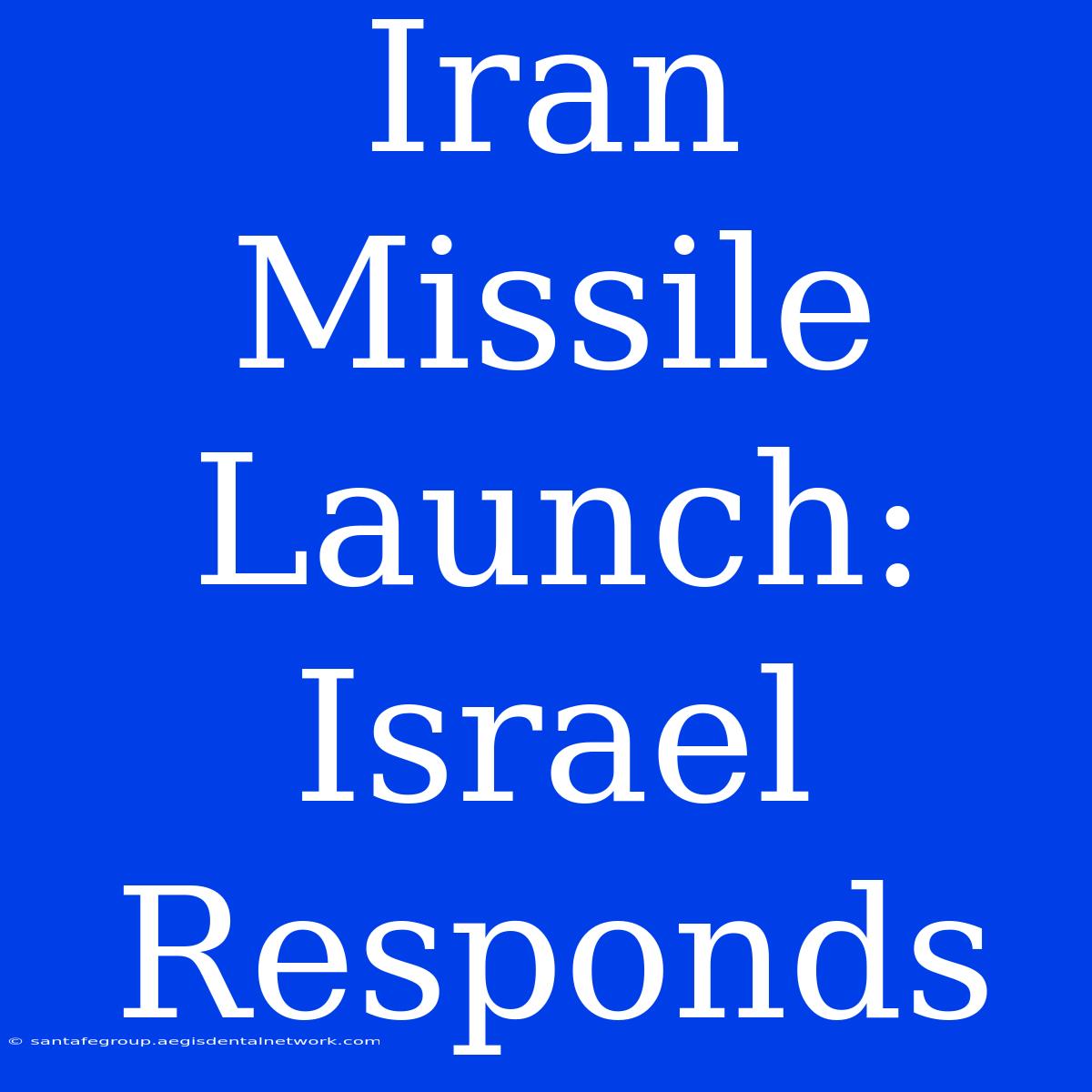 Iran Missile Launch: Israel Responds