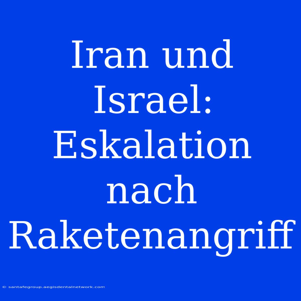 Iran Und Israel: Eskalation Nach Raketenangriff