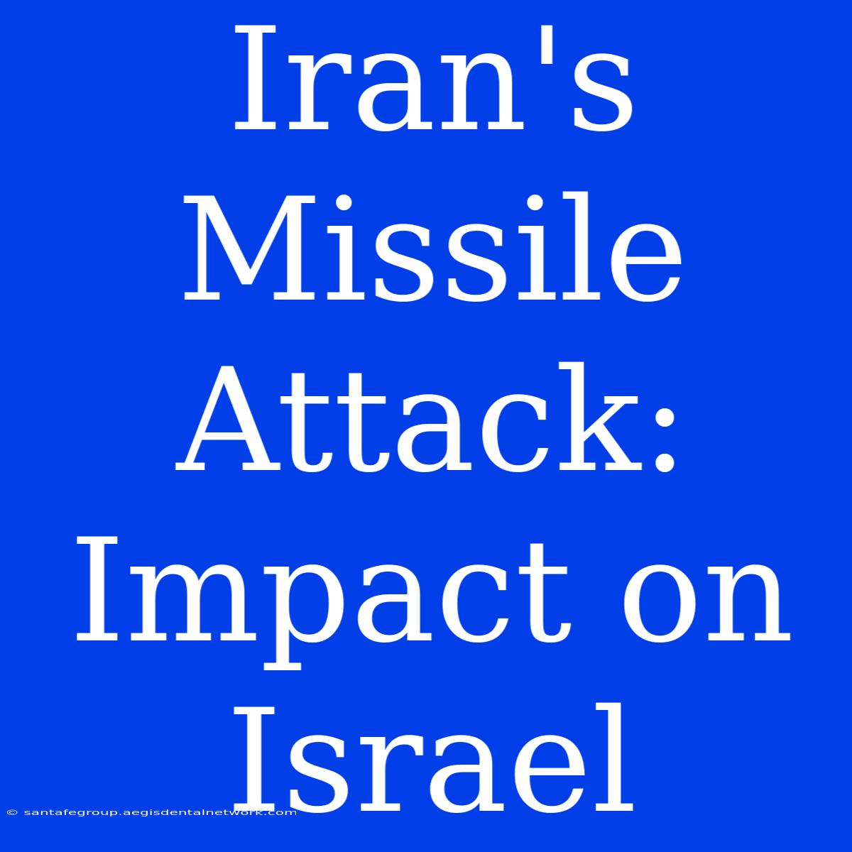 Iran's Missile Attack: Impact On Israel