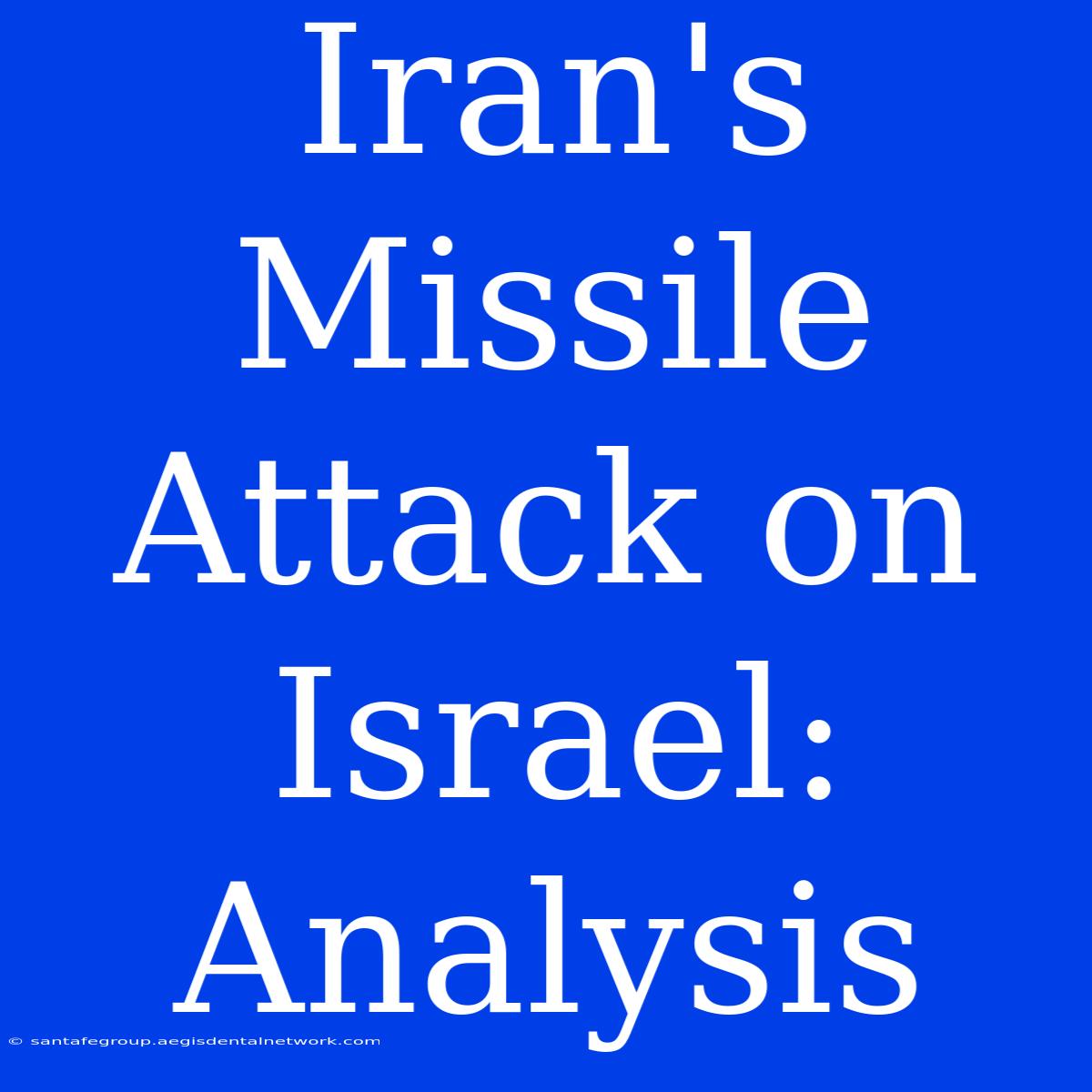 Iran's Missile Attack On Israel: Analysis