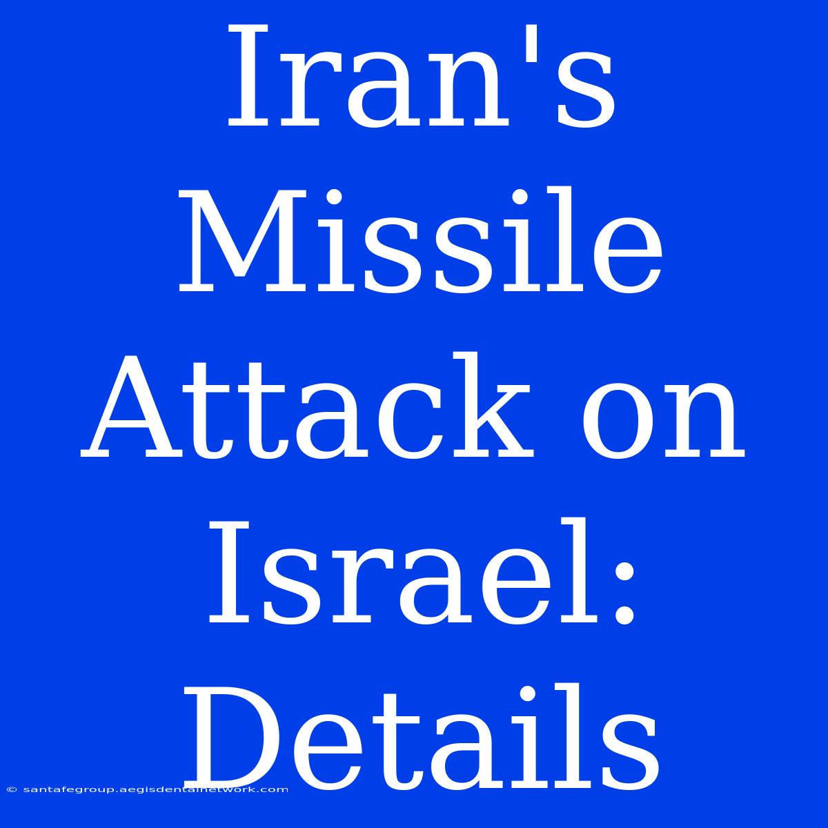 Iran's Missile Attack On Israel: Details