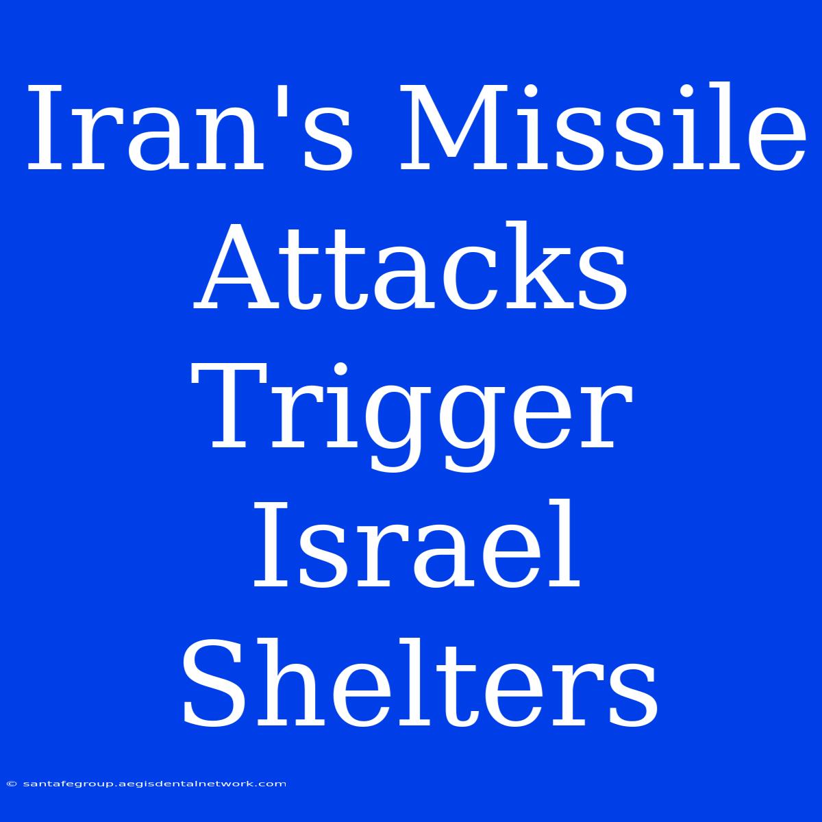 Iran's Missile Attacks Trigger Israel Shelters 