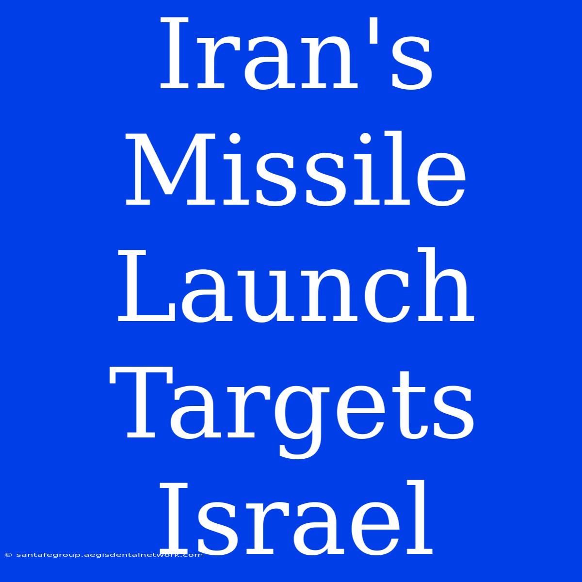 Iran's Missile Launch Targets Israel