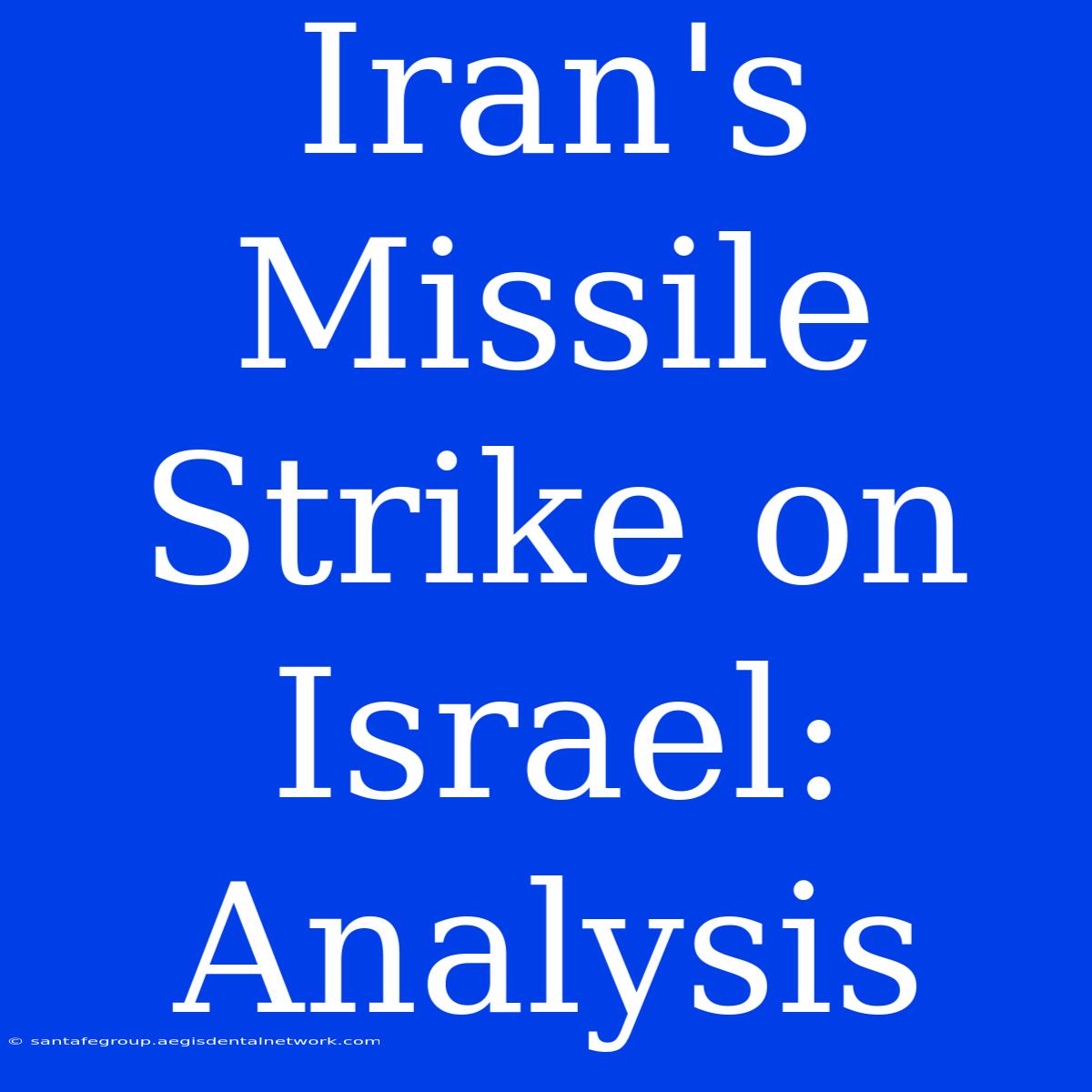 Iran's Missile Strike On Israel: Analysis