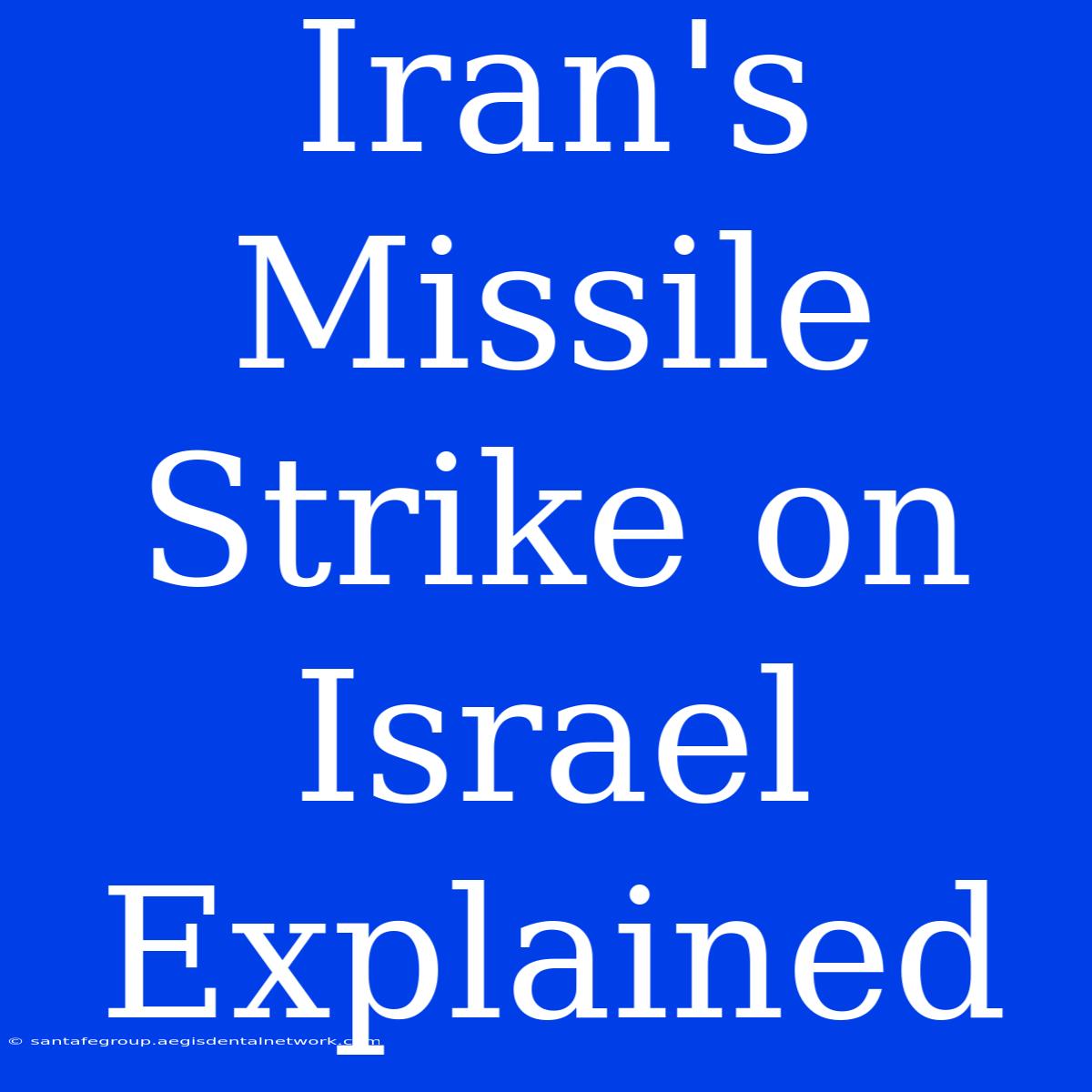 Iran's Missile Strike On Israel Explained