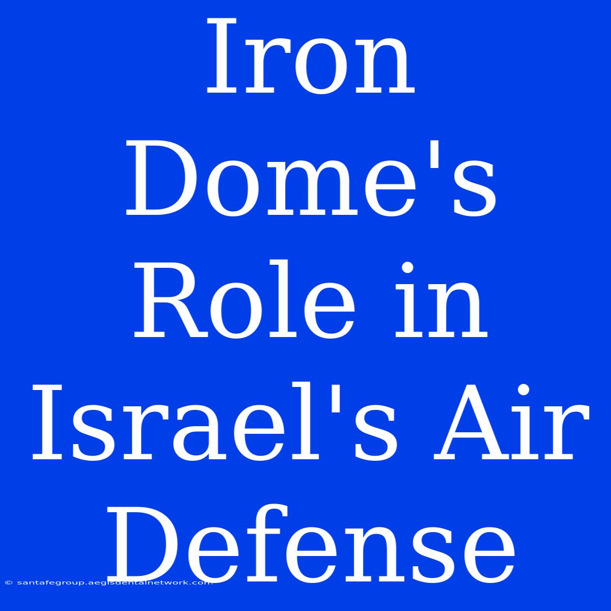 Iron Dome's Role In Israel's Air Defense