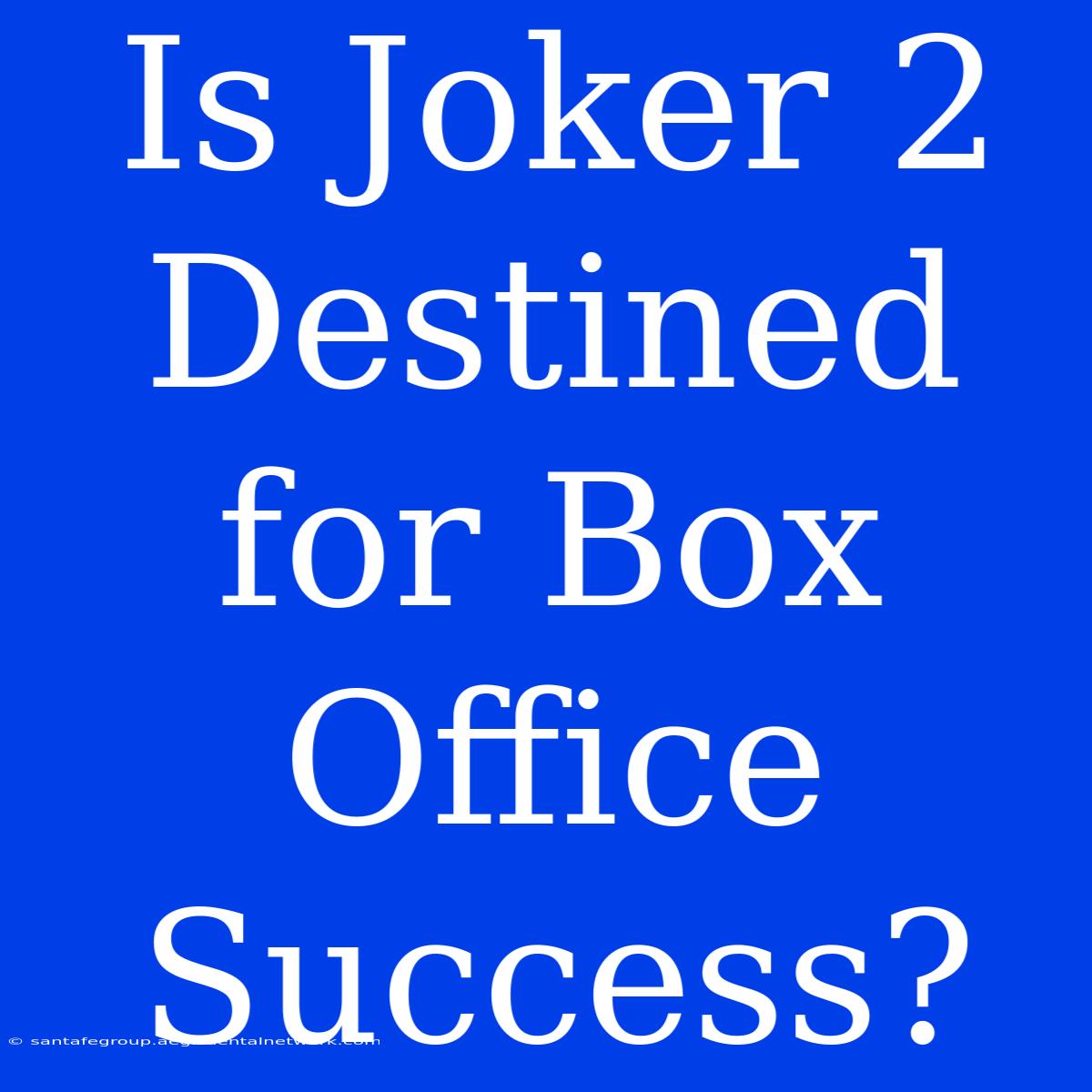 Is Joker 2 Destined For Box Office Success?