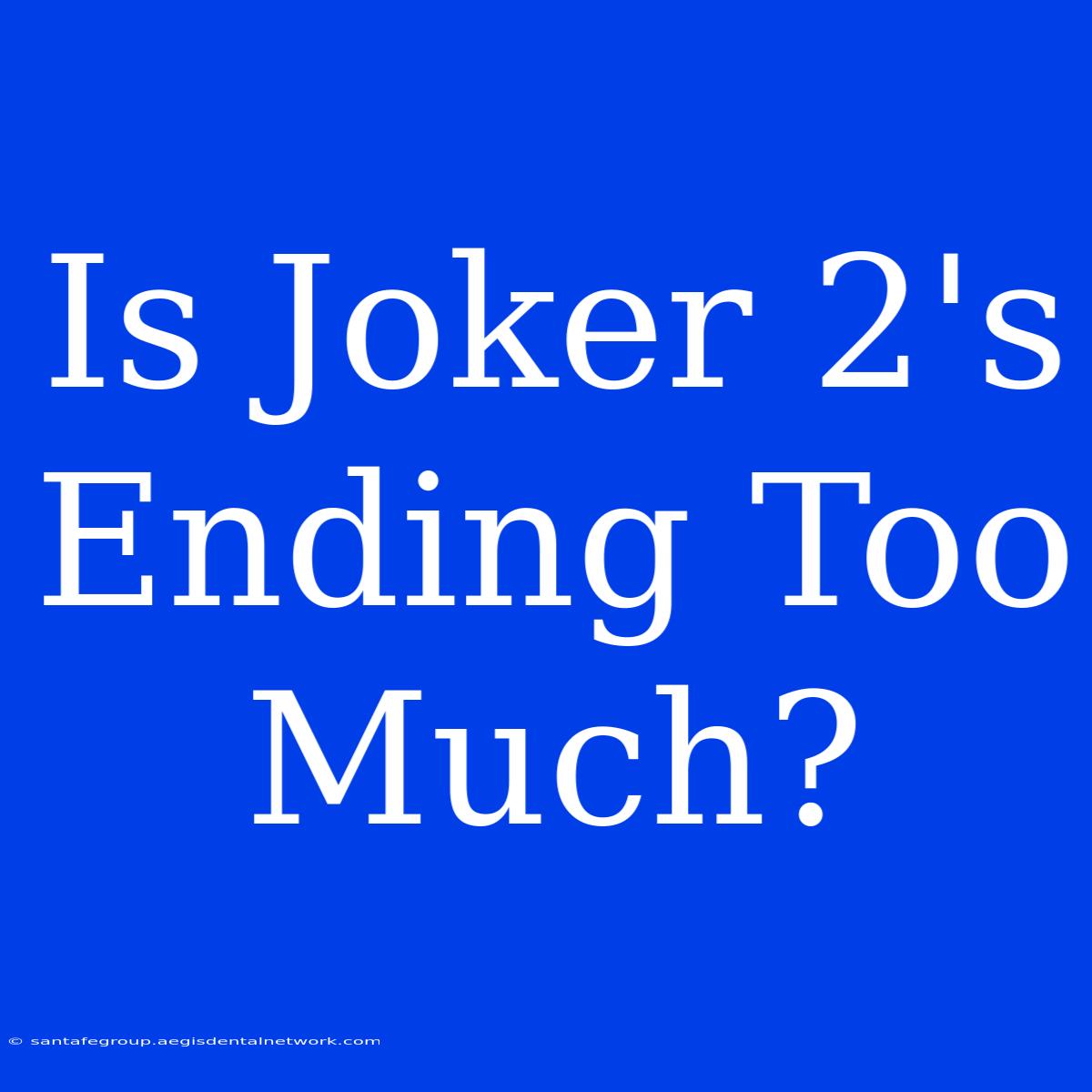 Is Joker 2's Ending Too Much?