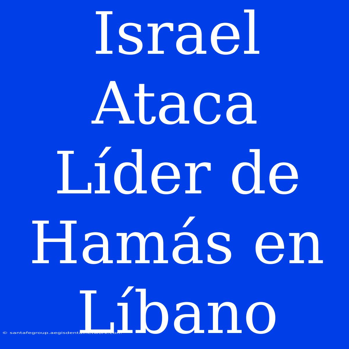 Israel Ataca Líder De Hamás En Líbano