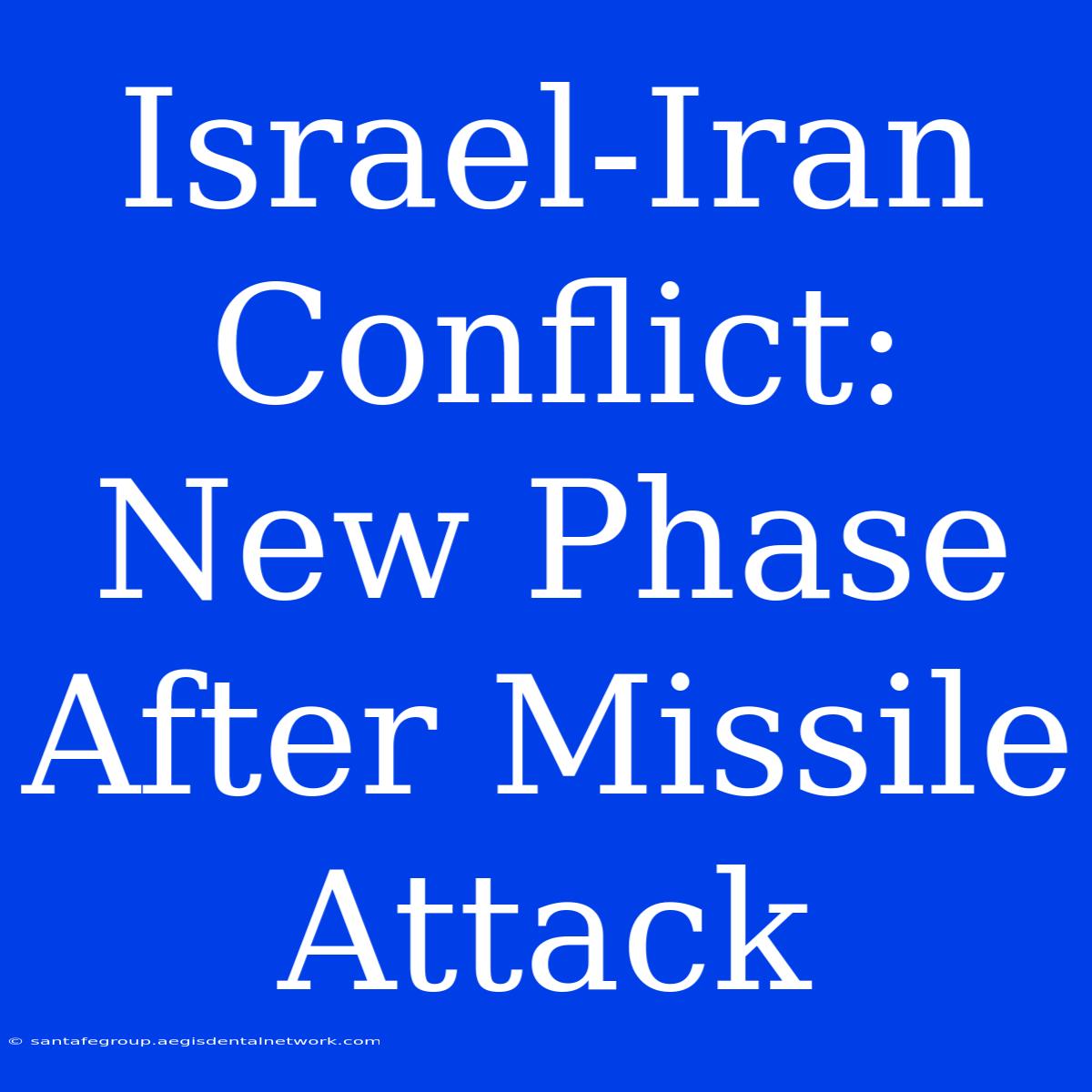 Israel-Iran Conflict: New Phase After Missile Attack