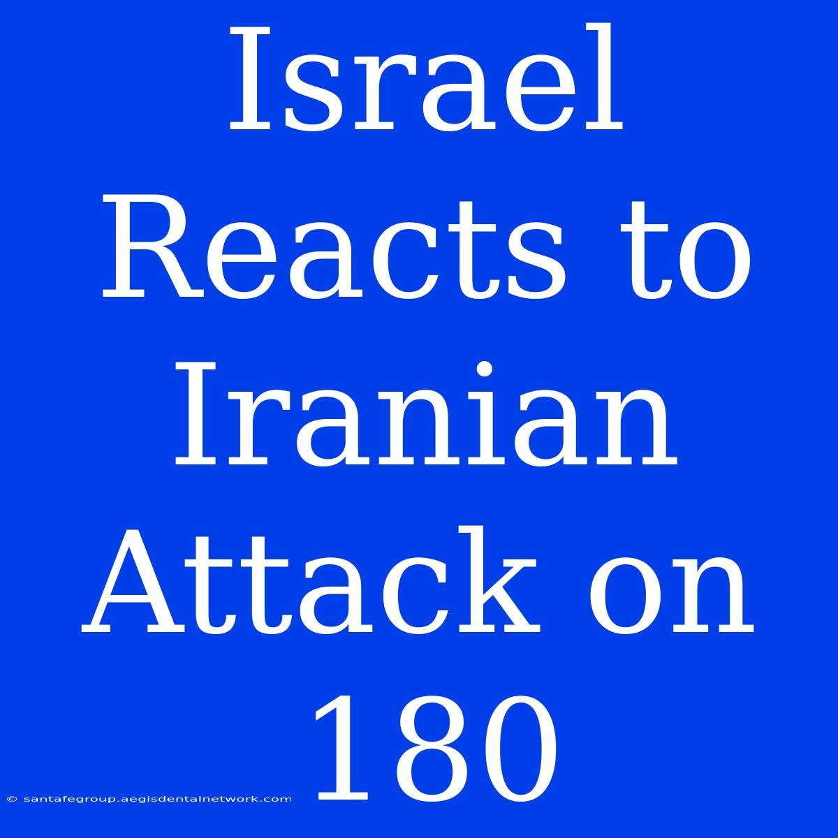 Israel Reacts To Iranian Attack On 180