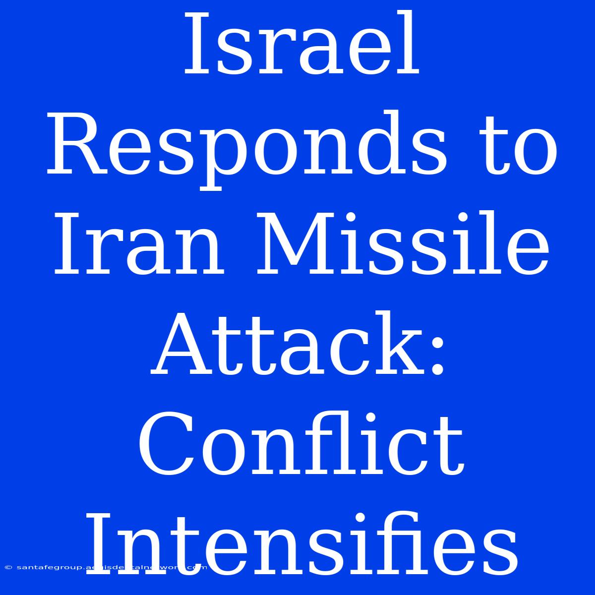 Israel Responds To Iran Missile Attack: Conflict Intensifies