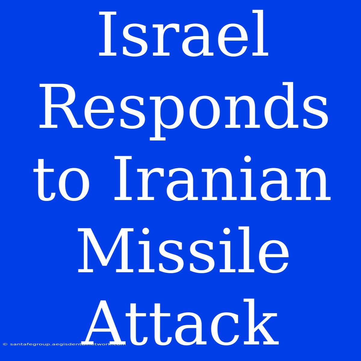 Israel Responds To Iranian Missile Attack