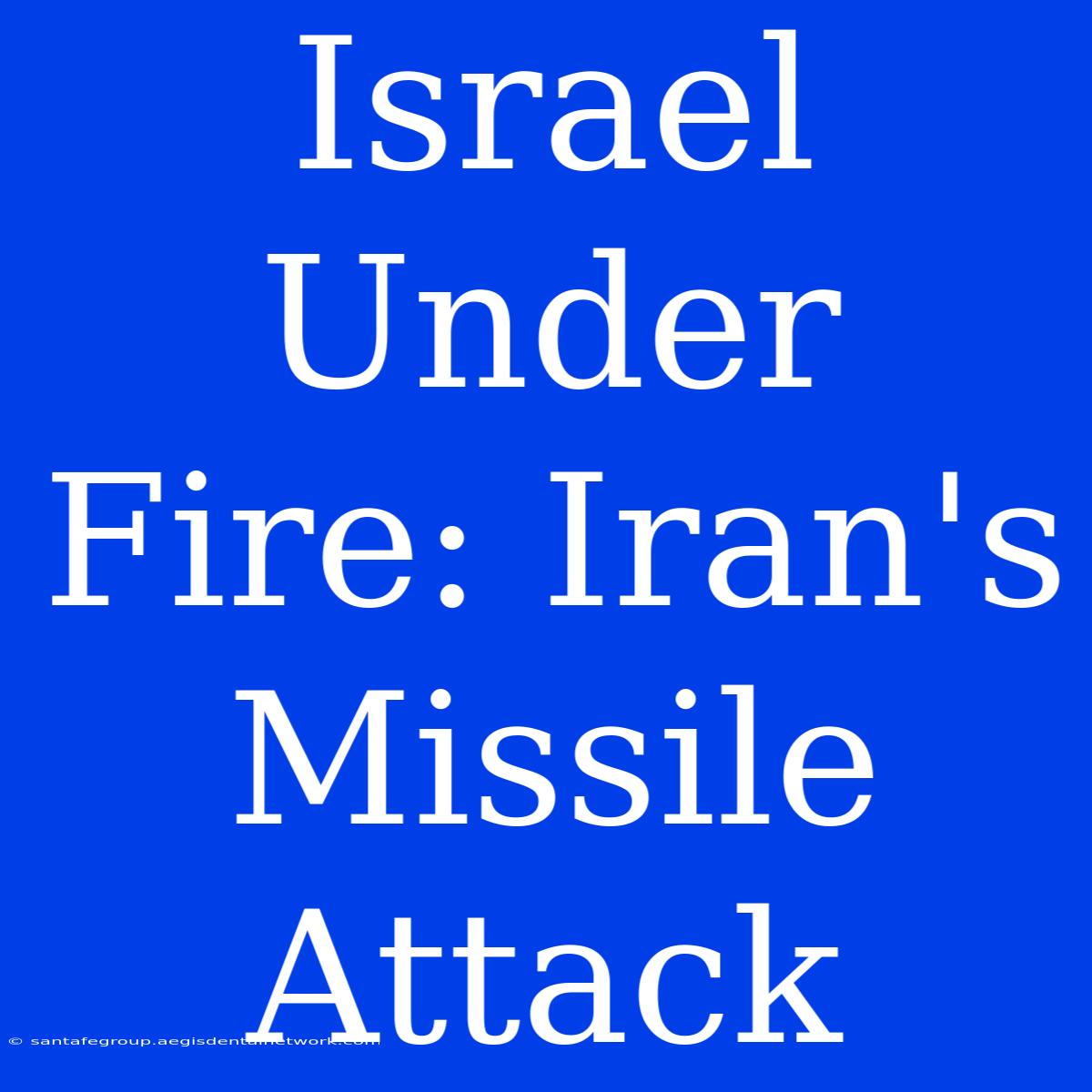 Israel Under Fire: Iran's Missile Attack