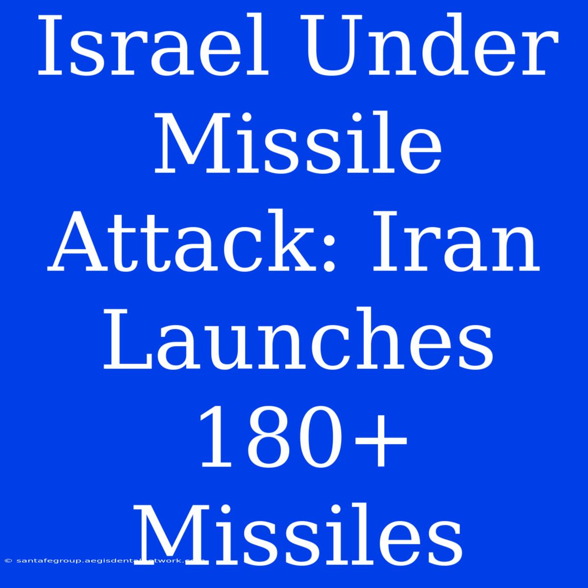 Israel Under Missile Attack: Iran Launches 180+ Missiles