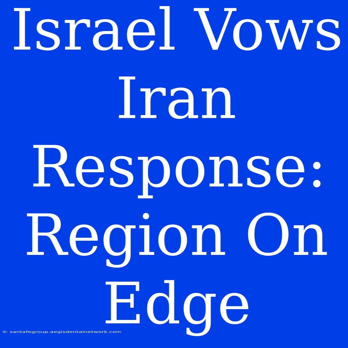 Israel Vows Iran Response: Region On Edge