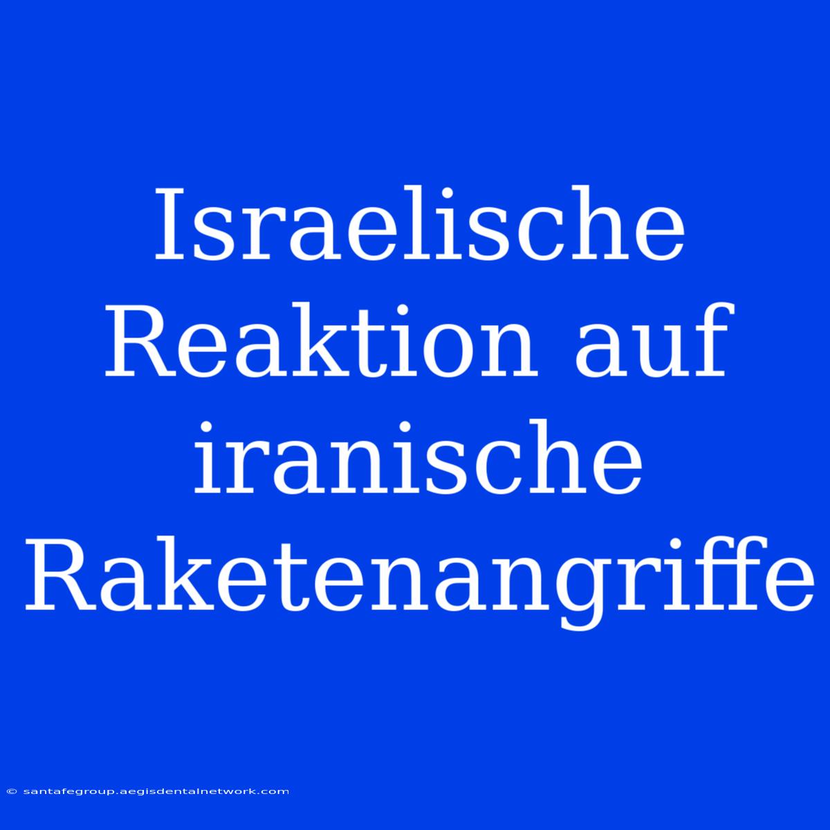 Israelische Reaktion Auf Iranische Raketenangriffe