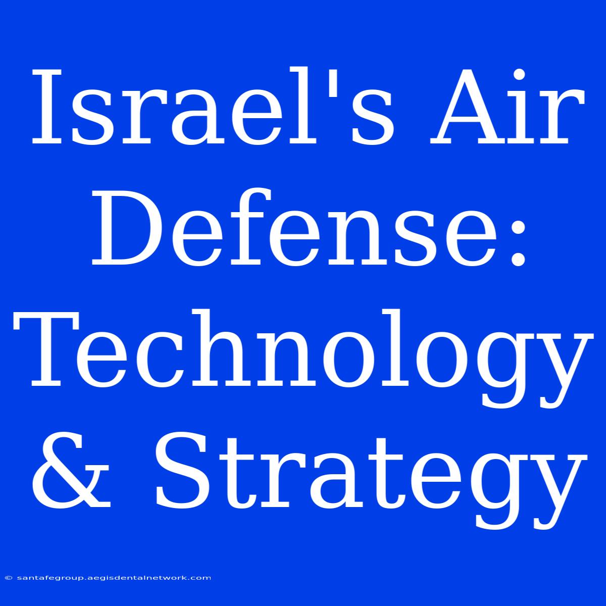 Israel's Air Defense: Technology & Strategy