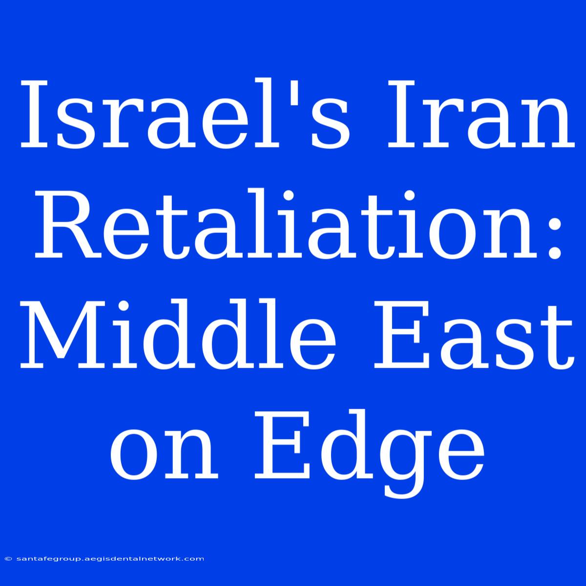 Israel's Iran Retaliation: Middle East On Edge