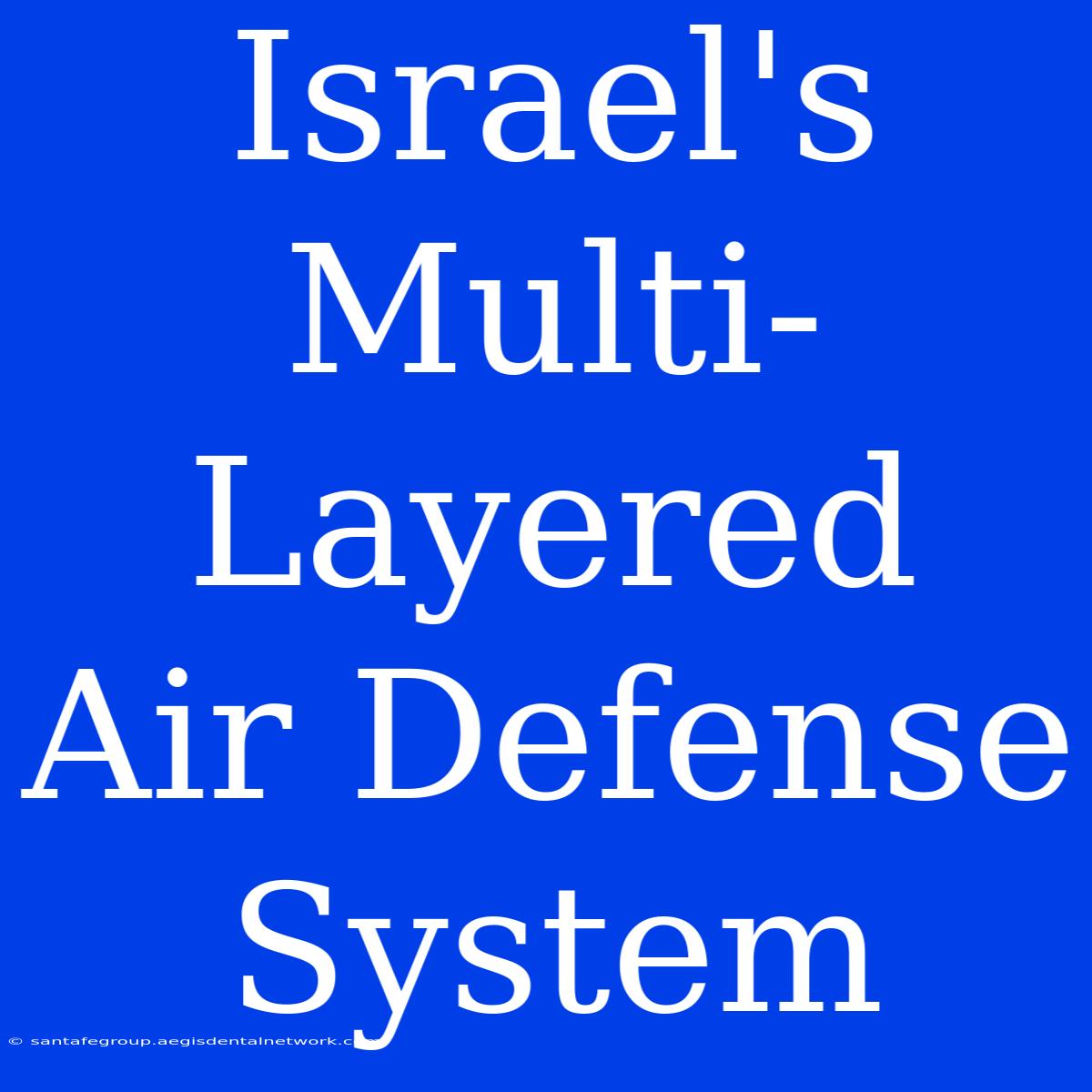 Israel's Multi-Layered Air Defense System