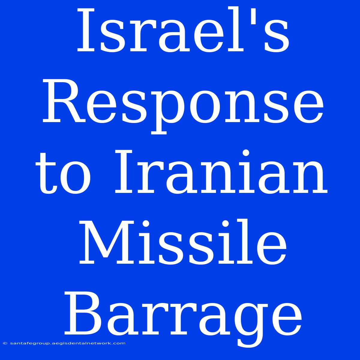 Israel's Response To Iranian Missile Barrage