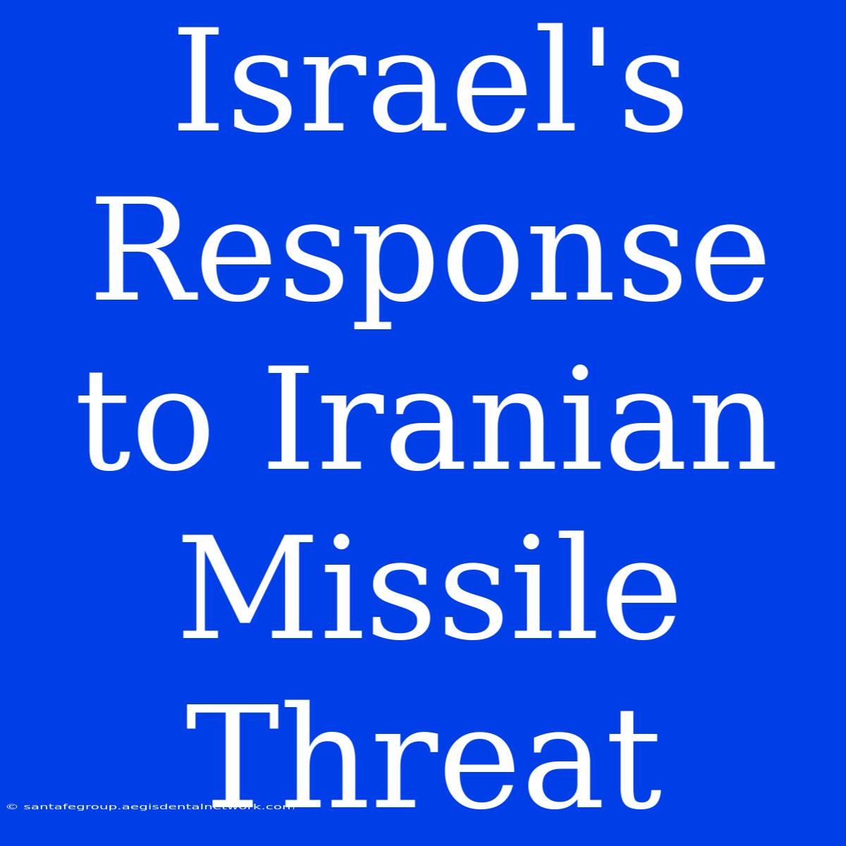 Israel's Response To Iranian Missile Threat