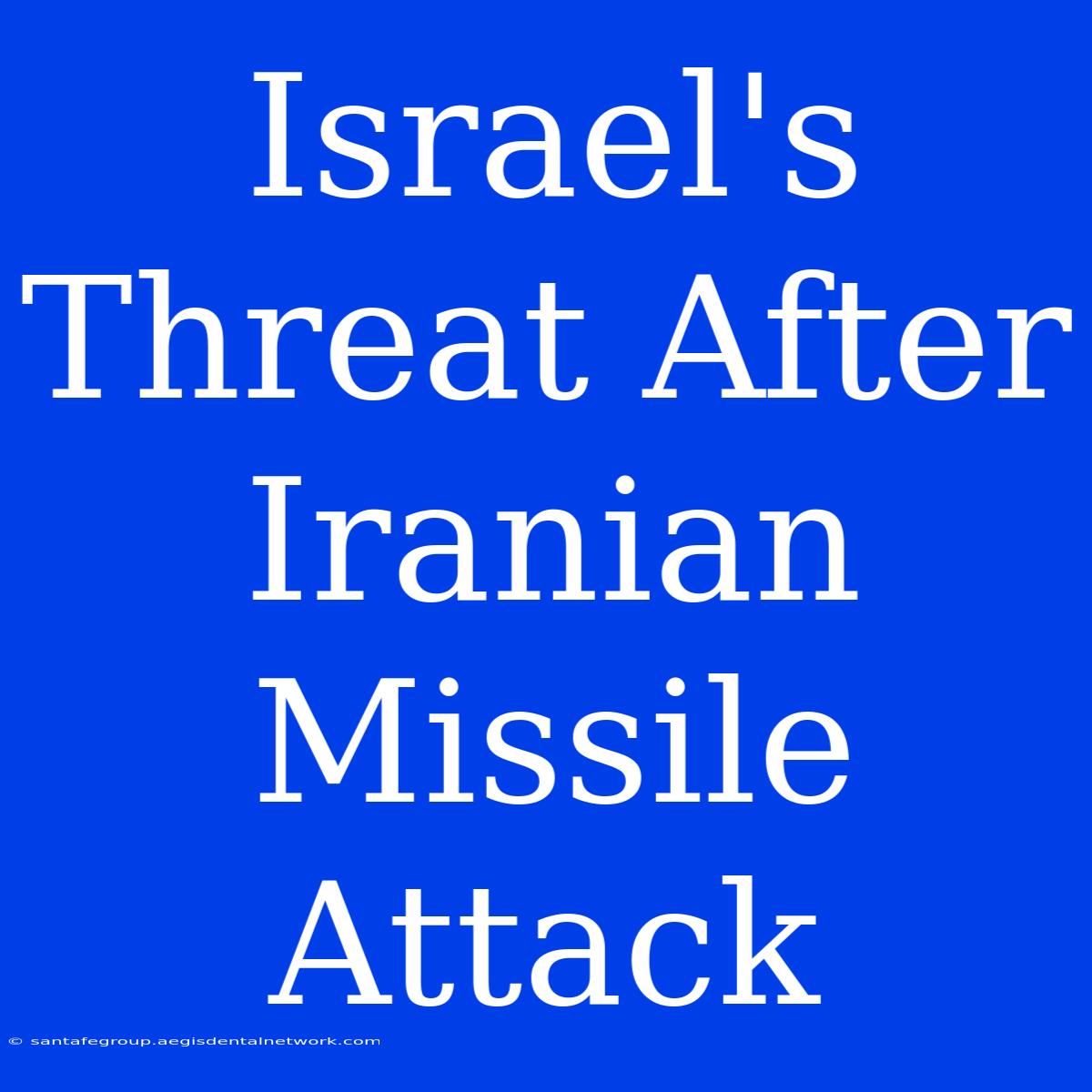 Israel's Threat After Iranian Missile Attack