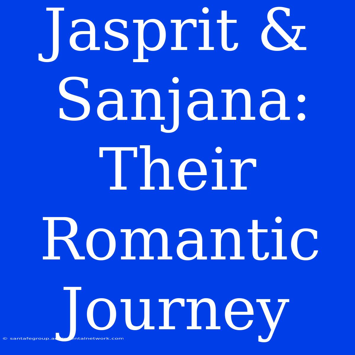 Jasprit & Sanjana: Their Romantic Journey 