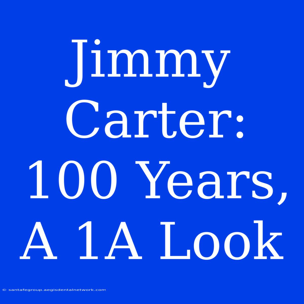 Jimmy Carter: 100 Years, A 1A Look