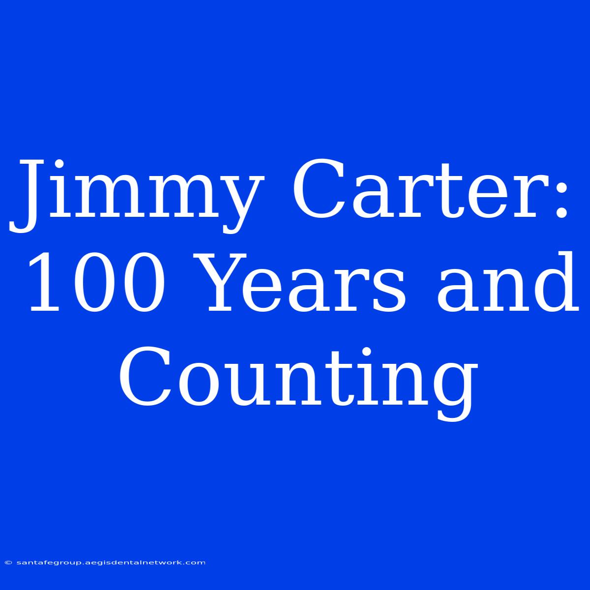 Jimmy Carter: 100 Years And Counting 