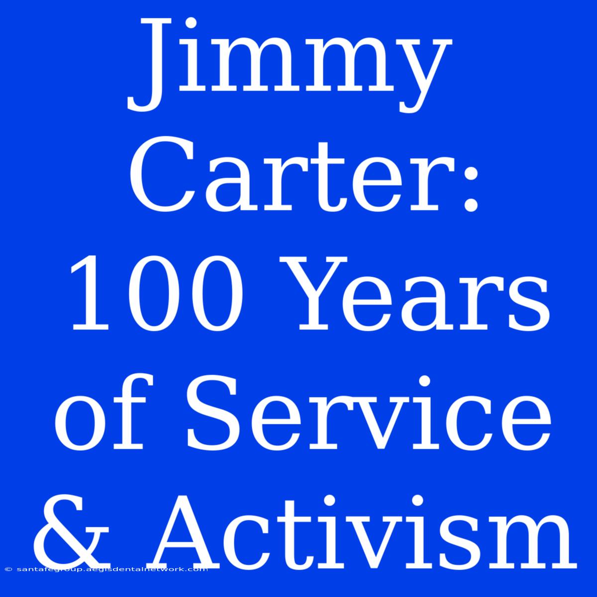 Jimmy Carter: 100 Years Of Service & Activism