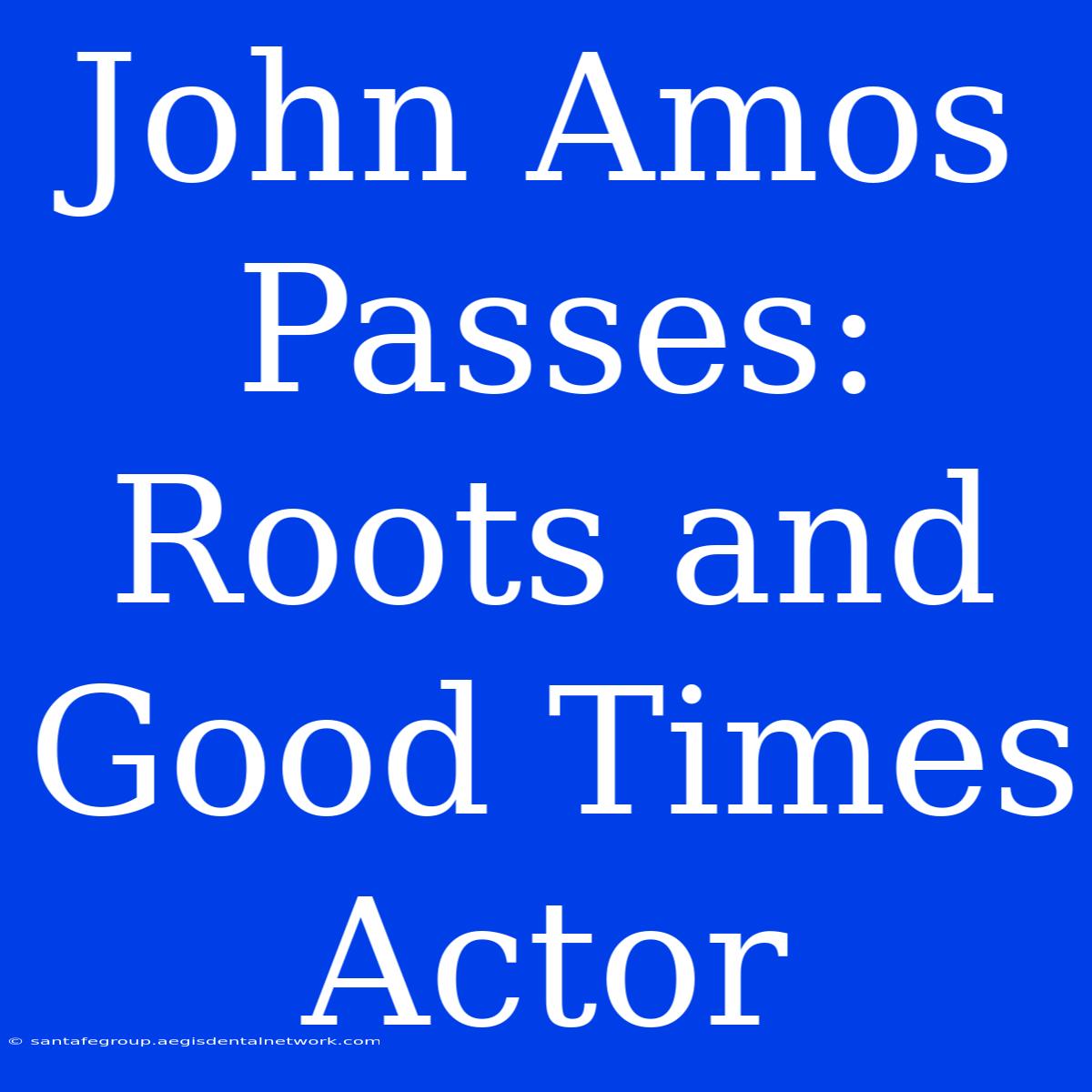 John Amos Passes: Roots And Good Times Actor