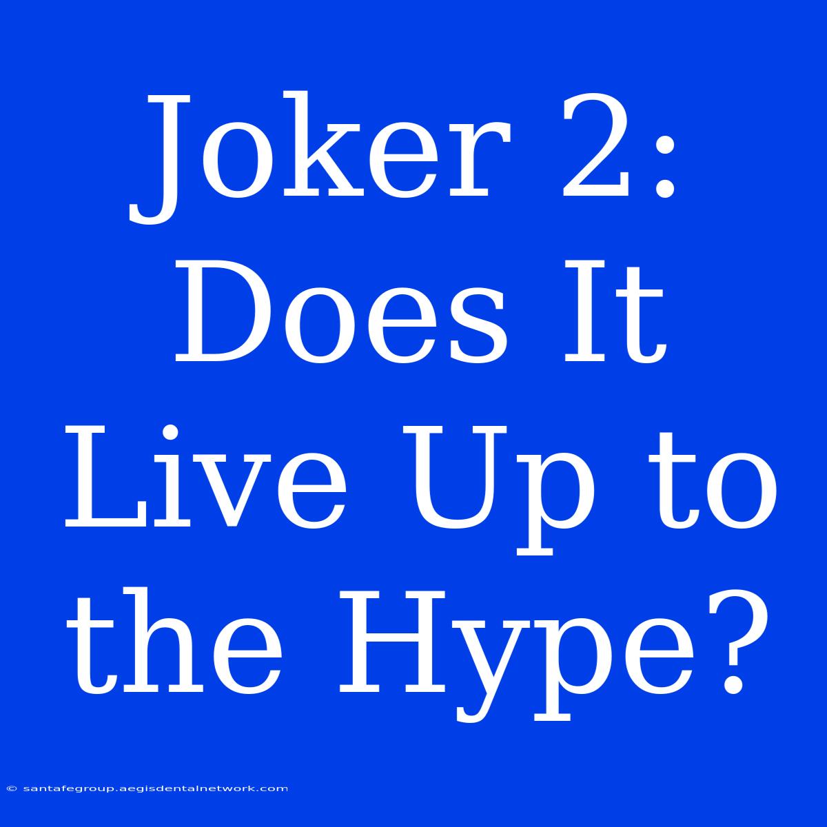 Joker 2: Does It Live Up To The Hype?