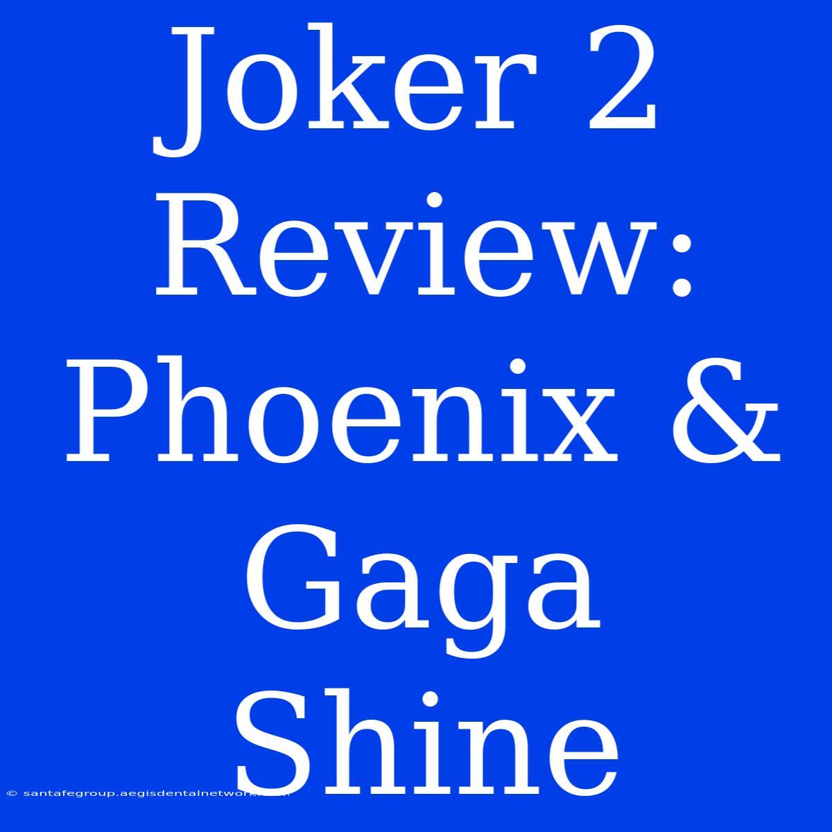 Joker 2 Review: Phoenix & Gaga Shine