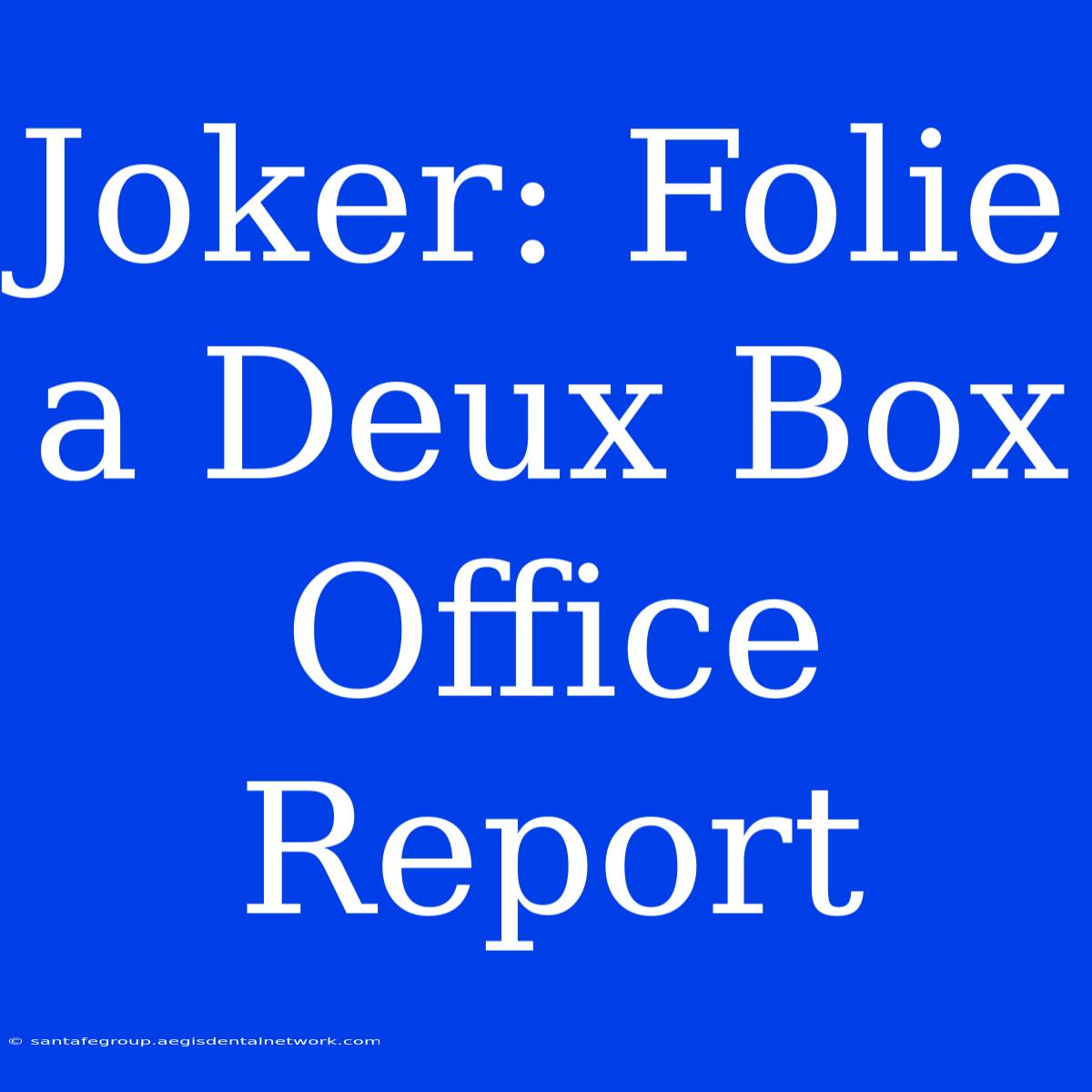 Joker: Folie A Deux Box Office Report