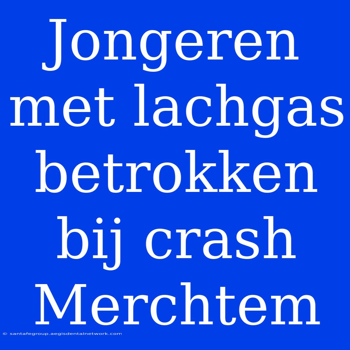 Jongeren Met Lachgas Betrokken Bij Crash Merchtem 