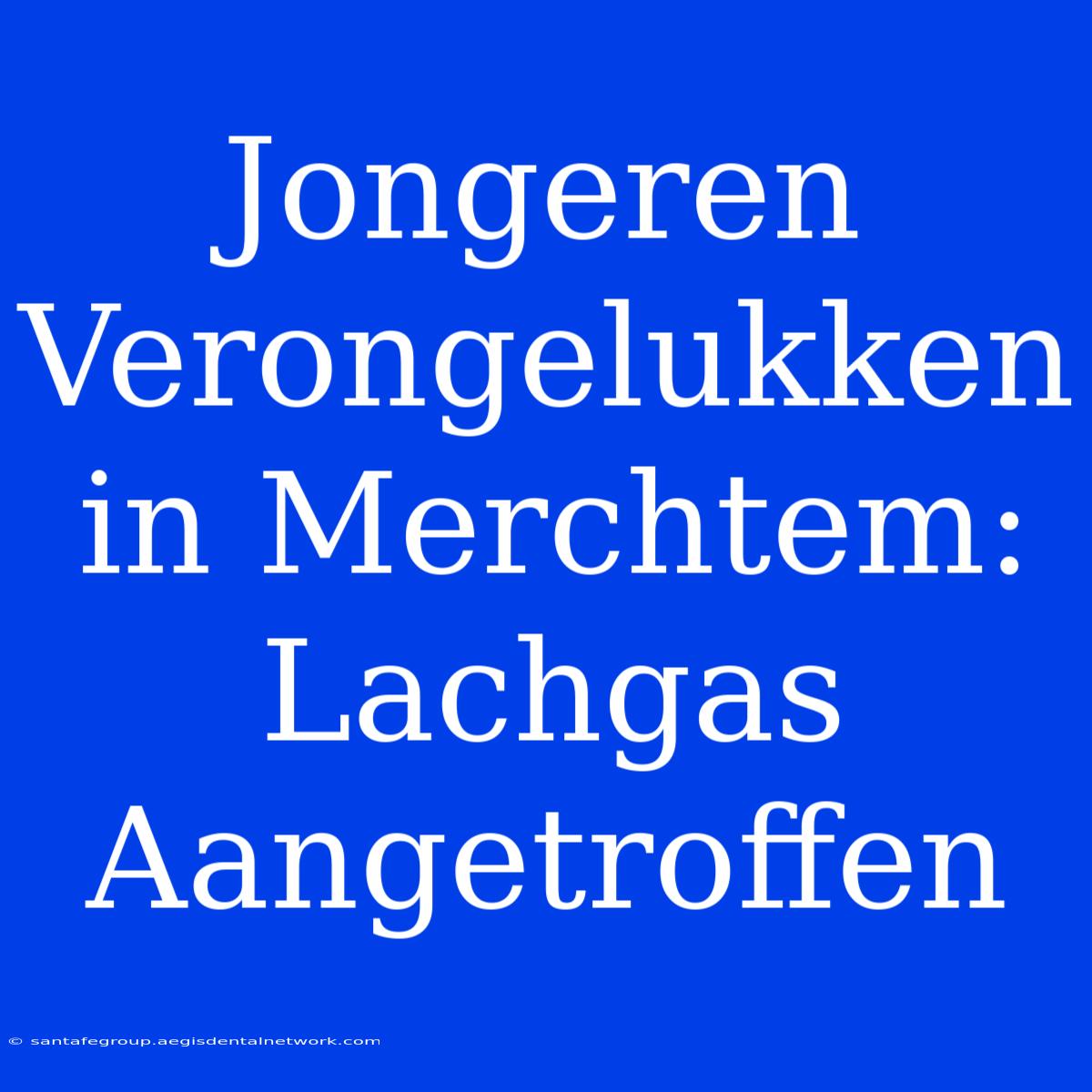 Jongeren Verongelukken In Merchtem: Lachgas Aangetroffen