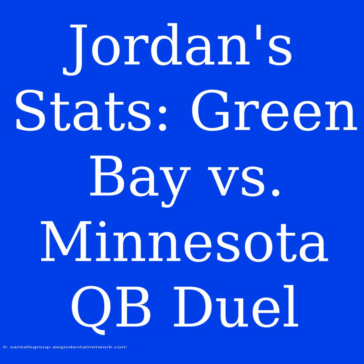 Jordan's Stats: Green Bay Vs. Minnesota QB Duel