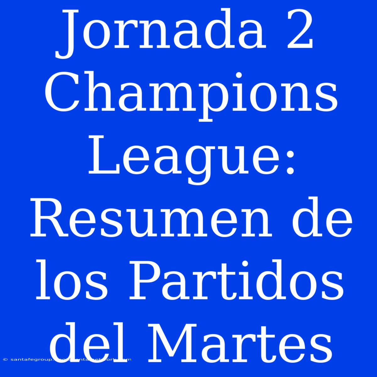 Jornada 2 Champions League: Resumen De Los Partidos Del Martes