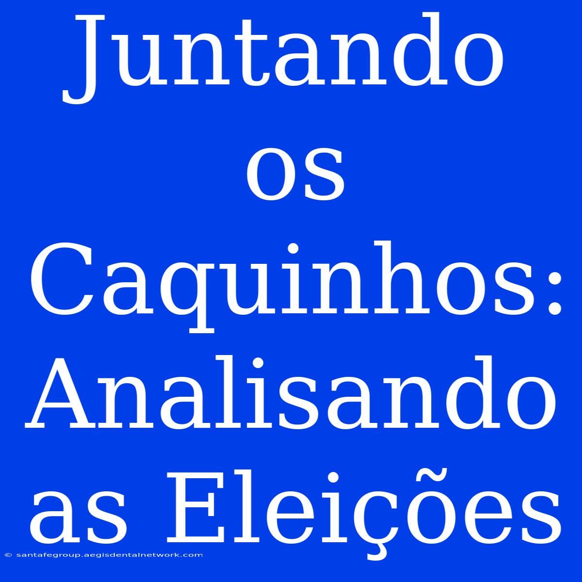 Juntando Os Caquinhos: Analisando As Eleições