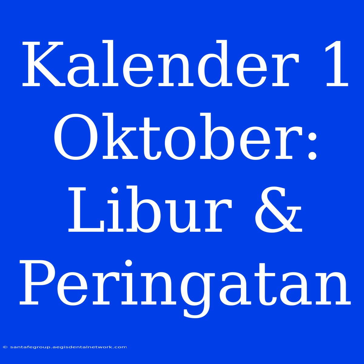 Kalender 1 Oktober: Libur & Peringatan